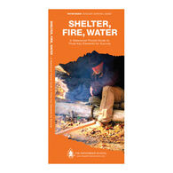 Shelter, Fire & Water: A Waterproof Pocket Guide To Three Key Elements For Survival by Dave Canterbury