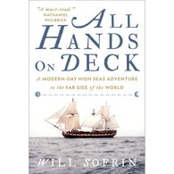 All Hands On Deck: A Modern-Day High Seas Adventure to the Far Side of the World by Will Sofrin