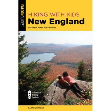 FalconGuides Hiking with Kids New England: 50 Great Hikes For Families by Sarah Lamagna