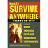 How to Survive Anywhere: A Guide for Urban, Suburban, Rural and Wilderness Environments, 2nd Edition by Christopher Nyerges