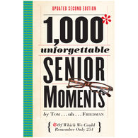 1,000 Unforgettable Senior Moments: Of Which We Could Remember Only 254 by Tom Friedman