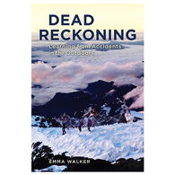 Dead Reckoning: Learning from Accidents in the Outdoors by Emma Walker