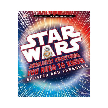 DK Star Wars: Absolutely Everything You Need to Know, Updated and Expanded by Adam Bray & Cole Horton