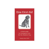 Field Guide to Dog First Aid by Randy Acker, D. V. M. w/ Jim Fergus