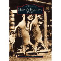Images of America: Maine's Hunting Past by Donald A. Wilson