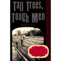 Tall Trees, Tough Men by Robert E. Pike