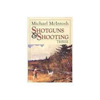 Shotguns & Shooting Three by Michael McIntosh